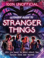 Pozostałe książki - Egmont Stranger Things: 100% Unofficial - the Ultimate Guide to Stranger Things - miniaturka - grafika 1