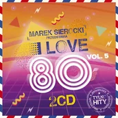 Rock - Marek Sierocki Przedstawia: I Love 80's volume 5 - miniaturka - grafika 1