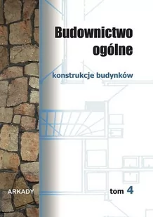 Budownictwo ogólne - tom 4: Konstrukcje budynków - Wiesław Buczkowski - Technika - miniaturka - grafika 1