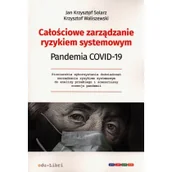 E-booki - biznes i ekonomia - Całościowe zarządzanie ryzykiem systemowym Pandemia COVID-19 prof dr hab Jan Krzysztof Solarz dr hab. prof UEP Krzysztof Waliszewski EPUB) - miniaturka - grafika 1
