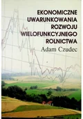 Rolnictwo i przemysł - Ekonomiczne uwarunkowania rozwoju wielofunkcyjnego rolnictwa - miniaturka - grafika 1