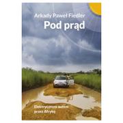 Biografie i autobiografie - Arkady Paweł Fiedler Pod prąd Elektrycznym autem przez Afrykę - miniaturka - grafika 1