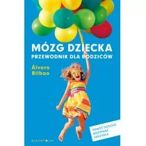 Alvaro Bilbao Mózg dziecka Przewodnik dla rodziców - Psychologia - miniaturka - grafika 1