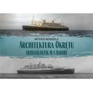 Poradniki hobbystyczne - Architektura Okrętu Transatlantyk ms Batory Witold Koszela - miniaturka - grafika 1