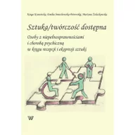 Pedagogika i dydaktyka - Wydawnictwo Uniwersytetu Kardynała Stefana Wyszyńs Sztuka/twórczość dostępna. Osoby z niepełnosprawnościami i chorobą psychiczną w kręgu recepcji i ekspresji sztuki Kinga Krawiecka, Emilia Śmiechowska-Petrovskij, Martyna Żelazkowska - miniaturka - grafika 1