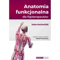 Książki medyczne - Hochschild Jutta, Posłuszny Paweł Anatomia funkcjonalna dla fizjoterapeutów - dostępny od ręki, natychmiastowa wysyłka - miniaturka - grafika 1