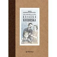 Dom i ogród - Uniwersalna książka kucharska Maria Ochorowicz-Monatowa - miniaturka - grafika 1