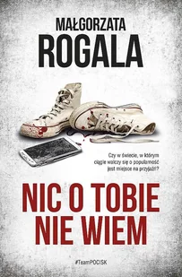 Nic O Tobie Nie Wiem Małgorzata Rogala - Powieści sensacyjne - miniaturka - grafika 3