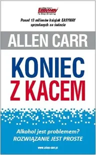 Koniec z kacem. Alkohol jest problemem? Rozwiązanie jest proste - Allen Carr - Diety, zdrowe żywienie - miniaturka - grafika 1
