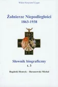 Podręczniki dla szkół wyższych - Zbroja Oficyna Wydawnicza Żołnierze Niepodległości 1863-1938. Słownik biograficzny. Tom 3. Bagiński Henryk-Baranowski Michał - Cygan Wiktor Krzysztof - miniaturka - grafika 1