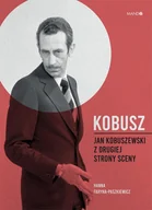 E-booki - biografie - Kobusz. Jan Kobuszewski z drugiej strony sceny (e-book) - miniaturka - grafika 1