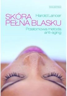 Galaktyka Skóra pełna blasku - Harold Lancer - Zdrowie - poradniki - miniaturka - grafika 2