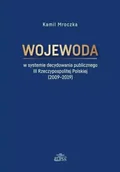 Dramaty - Wojewoda w systemie decydowania publicznego III Rzeczypospolitej Polskiej (2009-2019) - Kamil Mroczka - miniaturka - grafika 1
