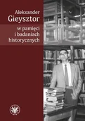 Biografie i autobiografie - Kulecka Alicja Aleksander Gieysztor w pamięci i badaniach historycznych - miniaturka - grafika 1