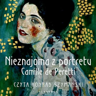 Nieznajoma z portretu Camille de Peretti - Audiobooki - literatura piękna Nieznajoma z portretu Camille de Peretti - Audiobooki - literatura piękna - miniaturka - grafika 1