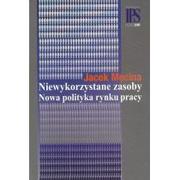 Biznes - Niewykorzystane zasoby Nowa polityka rynku pracy - miniaturka - grafika 1