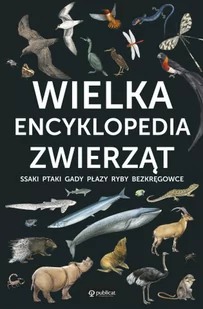 Wielka encyklopedia zwierząt - Literatura popularno naukowa dla młodzieży - miniaturka - grafika 1