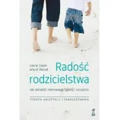 Poradniki psychologiczne - GWP PROFESJONALNE Radość Rodzicielstwa. Jak odnaleźć równowagę, spokój i szczęście, stosując techniki terapii akceptacji i zaangażowania Coyne Lisa W., Murrell Amy R. - miniaturka - grafika 1