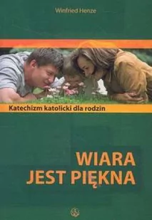 Salwator Winfried Henze Wiara jest piękna. Katolicki katechizm dla rodzin - Religia i religioznawstwo - miniaturka - grafika 3