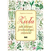 Rozwój osobisty - Zioła Jak zbierać, przetwarzać, stosować - miniaturka - grafika 1