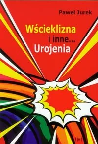 Agencja Dramatu i Teatru ADiT Wścieklizna i inne... Urojenia - Paweł Jurek - Powieści - miniaturka - grafika 1