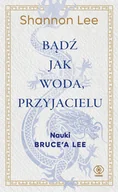 Aforyzmy i sentencje - Bądź jak woda, przyjacielu - Shannon Lee - ebook - miniaturka - grafika 1