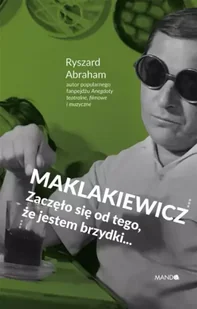 Maklakiewicz. Zaczęło się od tego, że jestem.. - Ryszard Abraham - Albumy inne - miniaturka - grafika 1