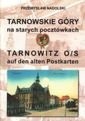 Książki regionalne - Tarnowskie Góry na starych pocztówkach. Tarnowitz o/sauf den alten Postkarten Poskarte - miniaturka - grafika 1