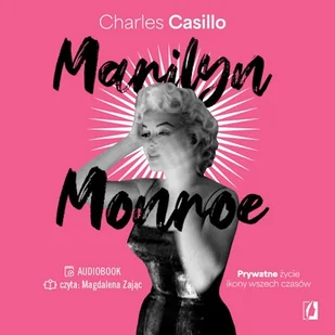 Marilyn Monroe. Prywatne życie ikony wszech czasów Charles Casillo - Audiobooki - biografie - miniaturka - grafika 1