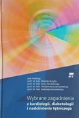 Książki medyczne - Wybrane zagadnienia z kardiologii diabetologii i nadciśnienia tętniczego - miniaturka - grafika 1