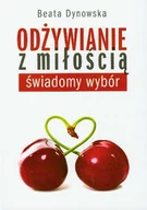 Zdrowie - poradniki - KOS Odżywianie z miłością - świadomy wybór - Beata Dynowska - miniaturka - grafika 1