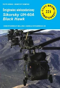 CD Typy Broni i Uzbrojenia. Nr 221. Śmigłowiec wielozadaniowy Sikorsky UH-60A Black Hawk P. Kempski, B. Kempski - Militaria i wojskowość - miniaturka - grafika 2