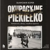 Audiobooki - historia - Okupacyjne piekiełko. Bohaterowie, zdrajcy, wstydliwe tajemnice - miniaturka - grafika 1