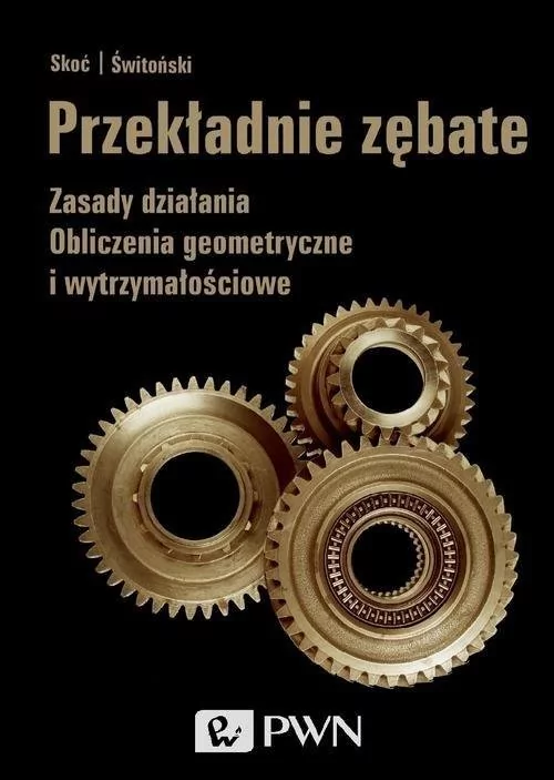 Wydawnictwo Naukowe PWN Przekładnie zębate - odbierz ZA DARMO w jednej z ponad 30 księgarń!