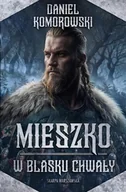 Historia świata - Mieszko. W blasku chwały - Daniel Komorowski - miniaturka - grafika 1