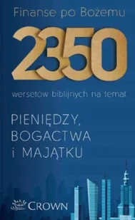 Finanse po Bożemu. 2350 wersetów biblijnych na temat pieniędzy, bogactwa i majątku - Biznes - miniaturka - grafika 1