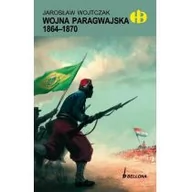 Historia Polski - Bellona Wojna Paragwajska 1864-1870 - Jarosław Wojtczak - miniaturka - grafika 1