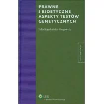 Prawne i bioetyczne aspekty testów genetycznych - Kapelańska-Pręgowska Julia