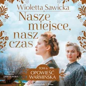Audiobooki - literatura popularnonaukowa - Nasze miejsce, nasz czas Wioletta Sawicka - miniaturka - grafika 1