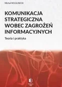 Militaria i wojskowość - Komunikacja strategiczna wobec zagrożeń... - Michał Mogilnicki - miniaturka - grafika 1