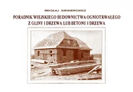 Technika - Poradnik wiejskiego budownictwa ogniotrwałego z gliny i drzewa lub betonu i drzewa - miniaturka - grafika 1