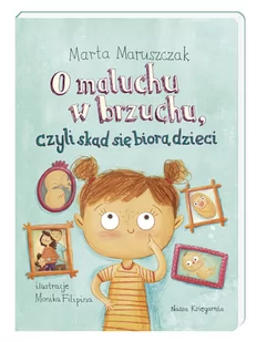 Marta Maruszczak O maluchu w brzuchu czyli skąd się biorą dzieci - Baśnie, bajki, legendy - miniaturka - grafika 2