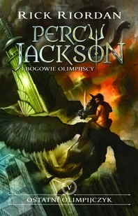 Ostatni olimpijczyk. Percy Jackson i bogowie olimpijscy - Rick Riordan - Fantasy - miniaturka - grafika 3