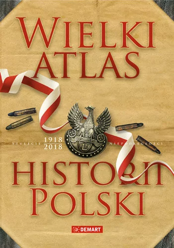 WIELKI ATLAS HISTORII POLSKI Opracowanie zbiorowe