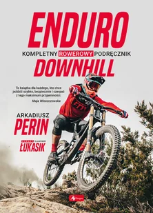 Dragon Enduro i Downhill Kompletny rowerowy podręcznik - Poradniki hobbystyczne - miniaturka - grafika 2