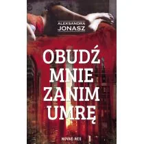 Obudź mnie zanim umrę Aleksandra Jonasz - Powieści sensacyjne - miniaturka - grafika 2