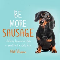 Audiobooki obcojęzyczne - Be More Sausage: Lifelong lessons from a small but mighty dog - miniaturka - grafika 1