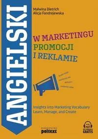 Angielski W Marketingu Promocji I Reklamie Insights Into Marketing Vocabulary Learn Manage And Create Malwina Dietrich,alicja Fandrejewska - Podręczniki dla szkół wyższych - miniaturka - grafika 2