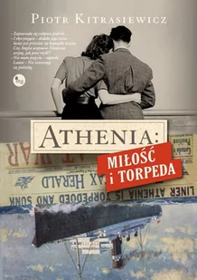 Wydawnictwo MG Athenia. Miłość i torpeda - Piotr Kitrasiewicz - Powieści - miniaturka - grafika 2