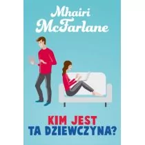 HarperCollins Kim jest ta dziewczyna - MHAIRI MCFARLANE